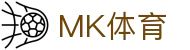 MK体育官网 - 安全加密放心娱乐